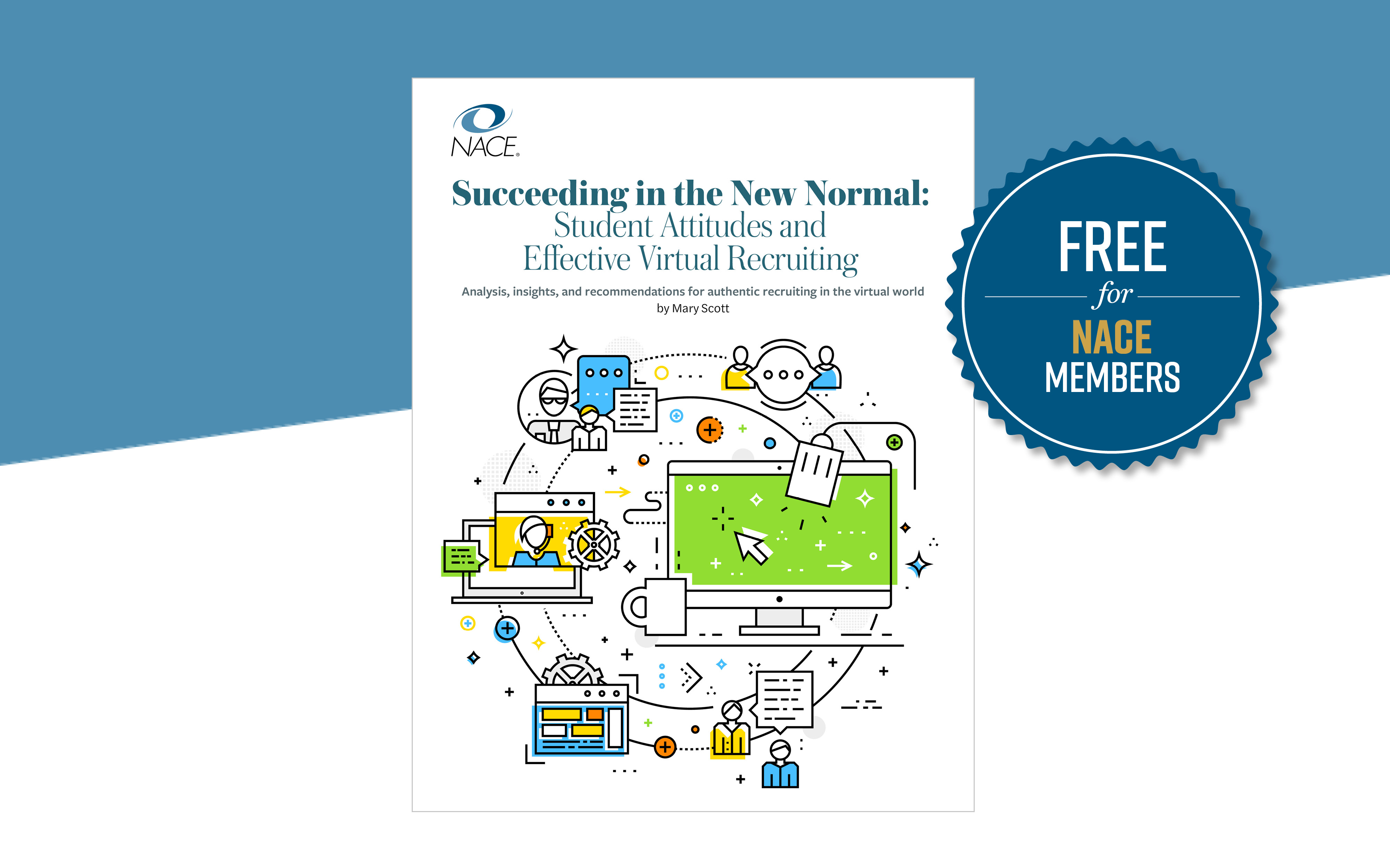 NACE’s Succeeding in the New Normal: Student Attitudes and Effective Virtual Recruiting by Mary Scott